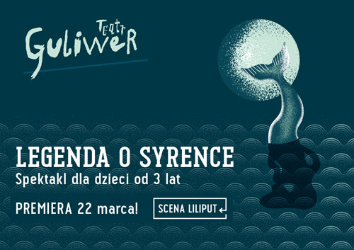 "Legenda o Syrence", Teatr Guliwer  
 / warszawskie teatry dla dzieci 